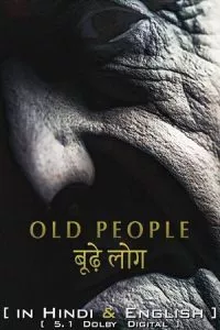 Old People (2022) Dual Audio {Hindi-English} 480p - 720p - 1080p