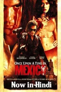 Once Upon a Time in Mexico (2003) Dual Audio {Hindi-English} 480p - 720p 1080p