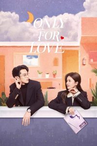 Only for Love (Season 1) Hindi ORG Dubbed Series 480p 720p & 1080p WEB-DL