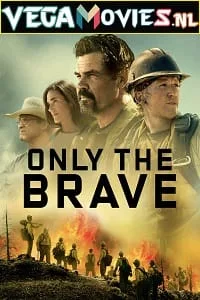 Only the Brave (2017) Dual Audio [Hindi + English] WeB-DL 480p - 720p - 1080p