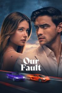 [18+] Our Fault {Aka Culpa Nuestra} (2025) WEB-DL Dual Audio {Hindi-Spanish} 480p - 720p - 1080p - 2160p