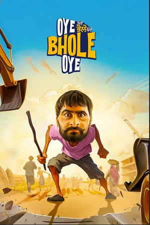Oye Bhole Oye (2024) WEB-DL {Punjabi DD5.1} Full Movie 480p - 720p - 1080p