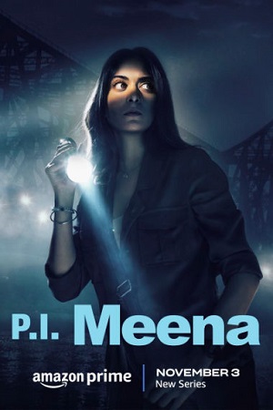 P.I. Meena (Season 1) Hindi AMZN Complete Web Series 480p - 720p - 1080p WEB-DL