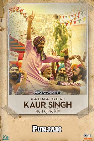 Padma Shri Kaur Singh (2022) Punjabi Full Movie WEB-DL 480p - 720p - 1080p