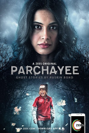 Parchhayee: Ghost Stories by Ruskin Bond (2019) S01 Hindi Complete ZEE5 Series 480p - 720p HDRip