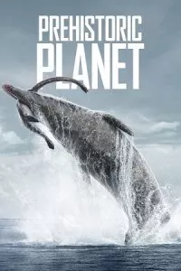 Prehistoric Planet (Season 1-2) Complete Appletv+ Original English WEB Series 720p - 1080p WEB-DL
