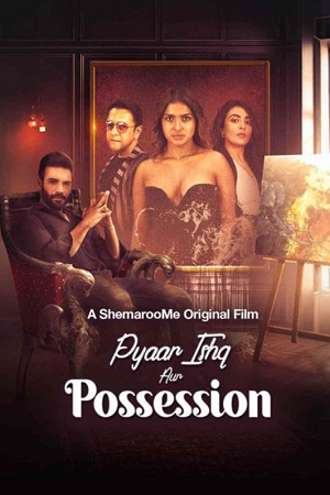 [18+] Pyaar Ishq aur Possession (2024) WEB-DL Hindi Full Movie 480p - 720p - 1080p