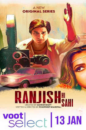 Ranjish Hi Sahi (2022) Season 1 Hindi Complete Voot Select WEB Series 480p - 720p WEB-DL