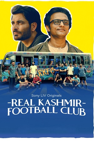 Real Kashmir Football Club (Season 1) Hindi SonyLIV Complete Web Series 480p - 720p - 1080p WEB-DL