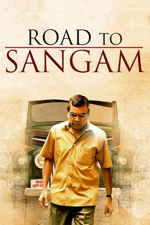 Road to Sangam (2009) Hindi Full Movie 480p - 720p - 1080p WEB-DL