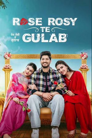 Rose Rosy Te Gulab (2024) Punjabi WEB-DL Full Movie 480p - 720p - 1080p