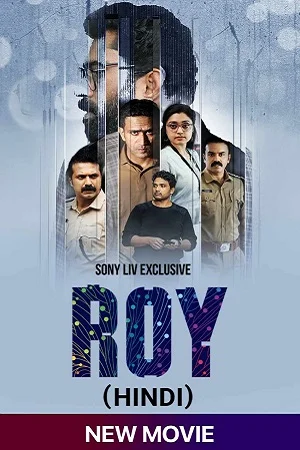 Roy (2022) Hindi SonyLIV Exclusive Movie WEB-DL 480p - 720p - 1080p
