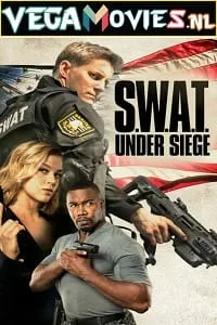 S.W.A.T.: Under Siege (2017) Dual Audio {Hindi-English} 480p - 720p - 1080p