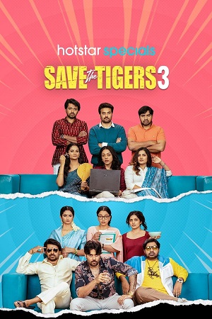 Save the Tigers (Season 1 – 3) Hindi JioHotstar Complete Web Series 480p - 720p - 1080p WEB-DL