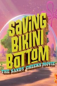 Saving Bikini Bottom: The Sandy Cheeks Movie (2024) WEB-DL [English-ORG 5.1] Full Movie 480p - 720p - 1080p