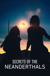 Secrets of the Neanderthals (2024) NF WEB-DL Dual Audio {Hindi-English} 480p - 720p - 1080p – Documentary Film