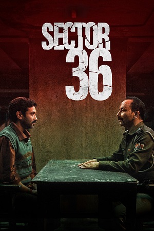 Sector 36 (2024) WEB-DL [Hindi DD5.1] NetFlix Original Full Movie 480p - 720p - 1080p
