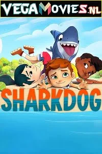 Sharkdog (2021) Season 1 Dual Audio {Hindi-English} Complete NetFlix WEB Series 480p - 720p HDRip