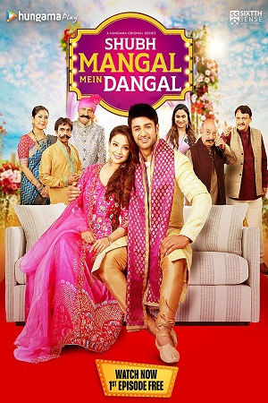 Shubh Mangal Mein Dangal Season 1 (2022) Hindi [MX Player] Complete Web Series 480p - 720p - 1080p