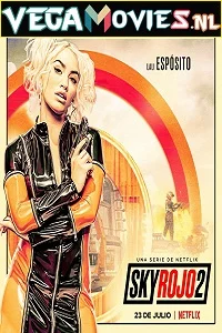 [18+] Sky Rojo (2021) Season 2 Hindi (5.1 DD ORG) Dual Audio Complete Netflix WEB Series 480p - 720p WEB-DL