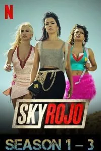 [18+] Sky Rojo – (Season 1 – 3) Netflix Original: Dual Audio {Hindi-English} 480p - 720p - 1080p WEB-DL