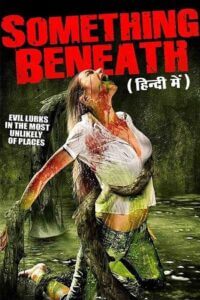 Something Beneath (2007) WEB-DL Dual Audio {Hindi-English} 480p - 720p Full-Movie HD