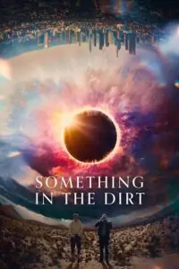 Something in the Dirt (2022) BluRay Dual Audio {Hindi-English} 480p - 720p - 1080p