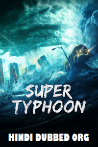 Super Typhoon (2020) WEB-DL Dual Audio {Hindi ORG + Chinese} 480p - 720p - 1080p