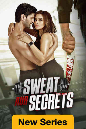 Sweat Aur Secrets (Season 1) Hindi Complete Web Series 480p - 720p - 1080p WEB-DL