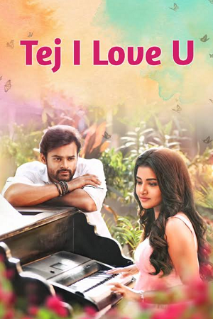 Tej I Love You (2018) Dual Audio [Hindi + Telugu] WeB-DL 480p - 720p - 1080p