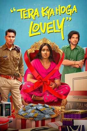 Tera Kya Hoga Lovely (2024) Hindi (ORG 2.0) HDTV Full Movie 480p - 720p - 1080p