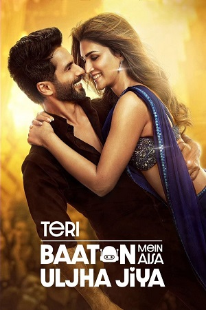 Teri Baaton Mein Aisa Uljha Jiya (2024) Hindi DD5.1 Full Movie AMZN WEB-DL 480p - 720p - 1080p - 2160p [4K] - [60FPS]