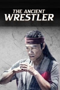The Ancient Wrestler (2022) WEBRip Dual Audio {Hindi-Chinese} 480p - 720p - 1080p Full-Movie
