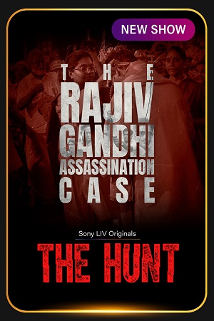 The Hunt – The Rajiv Gandhi Assassination Case (Season 1) Hindi DD5.1 Sony-Liv Complete Web Series 480p - 720p - 1080p WEB-DL