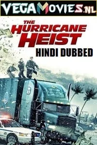 The Hurricane Heist (2018) Dual Audio {Hindi-English} 480p - 720p - 1080p - 2160p