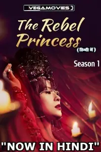 The Rebel Princess (Season 1) [57-62 Episode Added !] Hindi Dubbed (ORG) MXPlayer All Episodes 480p - 720p WEB-DL