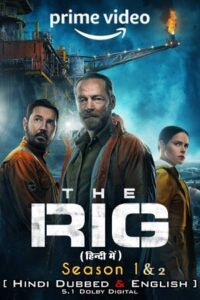 The Rig – Amazon Original (Season 1 – 2) Dual Audio {Hindi-English} WEB-Series – 480p - 720p - 1080p WEB-DL