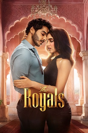 The Royals (2025) Season 1 Complete - Hindi Netflix Original Series 480p - 720p - 1080p WEB-DL