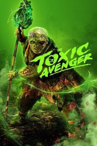 The Toxic Avenger (2023) Blu-Ray Dual Audio {Hindi-English} 480p - 720p - 1080p