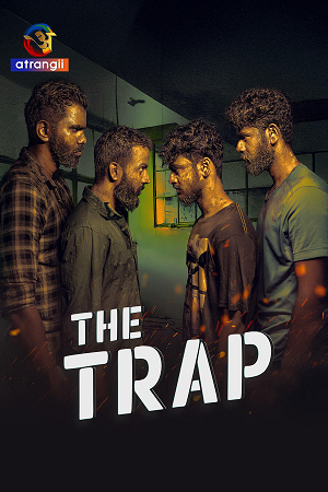 The Trap (Season 1) Hindi Complete Atrangii Web Series 480p - 720p - 1080p WEB-DL