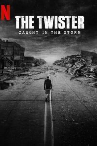 The Twister: Caught in the Storm (2025) Dual Audio {Hindi-English} [480p-720p - 1080p] NF WEB-DL