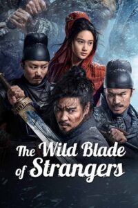 The Wild Blade of Strangers (2024) WEB-DL Dual Audio {Hindi-Chinese} 480p - 720p - 1080p
