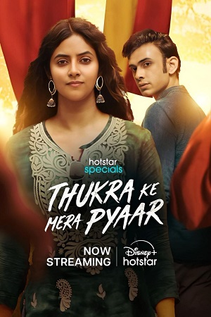 Thukra Ke Mera Pyaar (2024) Season 1 [Hindi DD 5.1] Hotstar Special – WEB Series 480p - 720p - 1080p - 2160p WEB-DL