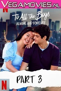 Netflix To All The Boys: Always And Forever (2021) ORG. Dual Audio {Hindi-English} 480p - 720p - 1080p
