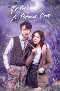To Be a Brave One (Season 1) Hindi ORG Dubbed C-Drama Series 480p 720p & 1080p WEB-DL