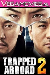 Trapped Abroad 2 (2016) Hindi Dubbed Full Movie 480p - 720p