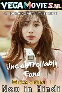Uncontrollably Fond (2016) Season 1 [Episode 20 Added] Hindi Dubbed 480p - 720p WEB-DL