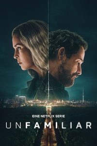 Unfamiliar (2026) Season 1 Dual-Audio ( Hindi DD5.1 – German ) Netflix Original-Series 480p - 720p - 1080p WEB-DL