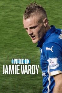 Untold UK: Jamie Vardy (2026) NF WEB-DL Dual Audio {Hindi-English} – 720p - 1080p