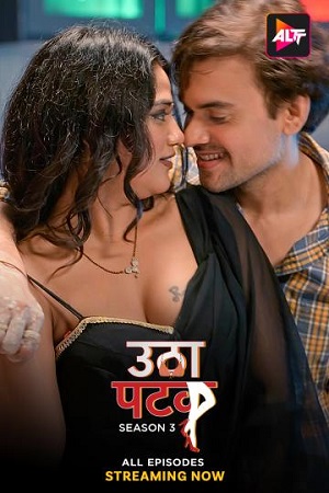 [18+] Utha Patak – Season 3 (2024) Hindi Complete hoT WEB Series 720p & 1080p WEB-DL
